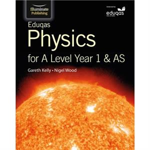 Eduqas Physics for A Level Year 1  AS Student Book by Nigel Wood