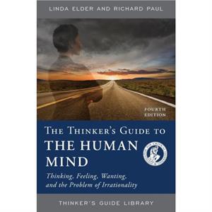 The Thinkers Guide to the Human Mind by Richard Paul