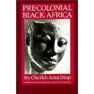 Precolonial Black Africa by Cheikh Anta Diop