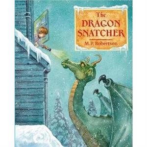 The Dragon Snatcher by M.P. Robertson