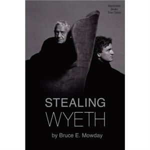 Stealing Wyeth by Bruce E. Mowday