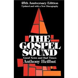 The Gospel Sound by Anthony Heilbut