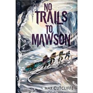 No Trails to Mawson by Max Cutcliffe