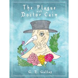 The Plague and Doctor Caim by G.E. Gallas