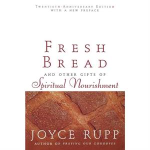 Fresh Bread by Joyce Rupp