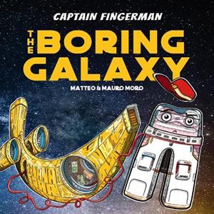 Captain Fingerman The Boring Galaxy by Matteo Moro