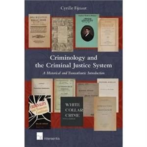 Criminology and the Criminal Justice System by Cyrille Fijnaut