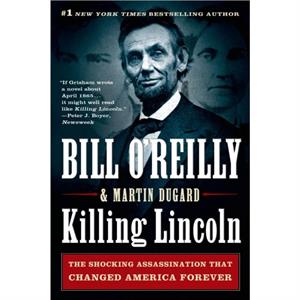 Killing Lincoln by Martin Dugard