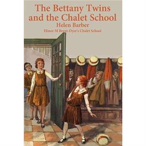 The Bettany Twins and the Chalet School by Helen Barber