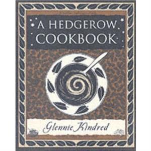 A Hedgerow Cookbook by Glennie Kindred