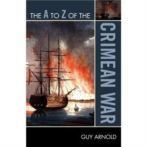 The A to Z of the Crimean War by Guy Arnold