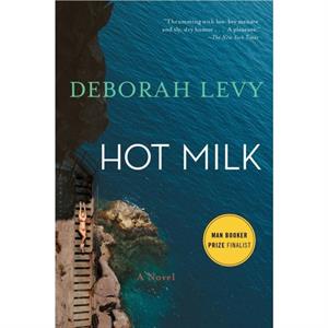 Hot Milk by Deborah Levy