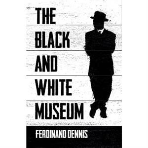 The Black and White Museum by Ferdinand Dennis