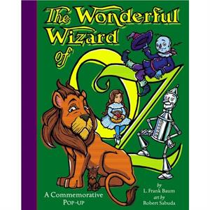 The Wonderful Wizard of Oz a Commemorative Popup by L Frank Baum & Illustrated by Robert Sabuda