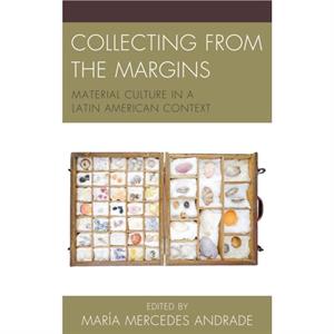 Collecting from the Margins by Maria Mercedes Andrade