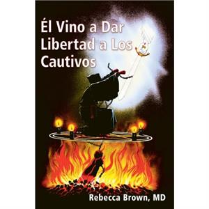 El Vino a Dar Libertad a Los Cautivos by Brown & Rebecca Johns Hopkins University & USA