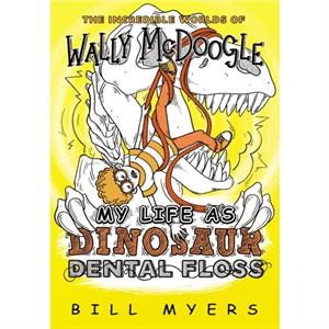 My Life as Dinosaur Dental Floss by Bill Myers