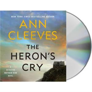 The Herons Cry  A Detective Matthew Venn Novel by Ann Cleeves & Read by Jack Holden