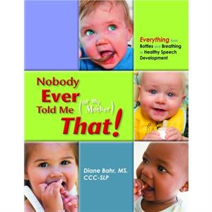 Nobody Ever Told Me Or My Mother That by Diane Bahr