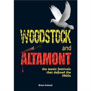 Woodstock and Altamont by Brian Ireland