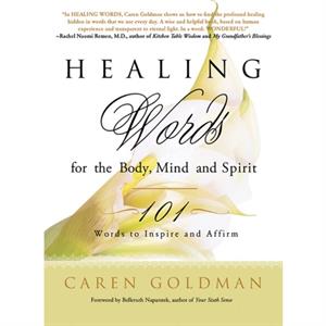 Healing Words for the Body Mind and Spirit by Caren Goldman