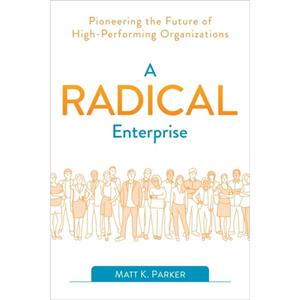 A Radical Enterprise by Parker & Matt K. & author of A Radical Enterprise