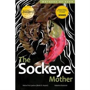 The Sockeye Mother by Hetxwms Gyetxw Brett D. Huson