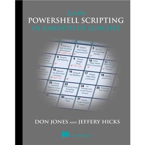 Learn PowerShell Scripting in a Month of Lunches by Jeffrey Hicks