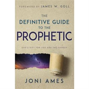 Definitive Guide to the Prophetic by Ames Joni Ames