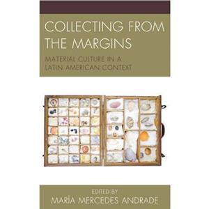 Collecting from the Margins by Maria Mercedes Andrade