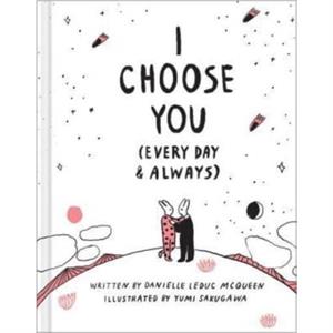 I Choose You Every Day  Always by Danielle Leduc McQueen