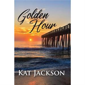 Golden Hour by Jackson Kat Jackson