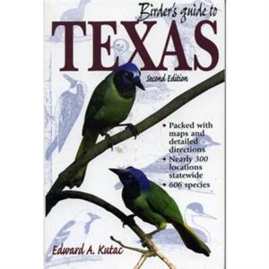 Birders Guide to Texas by Edward A. Kutac