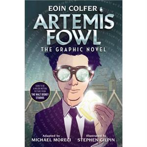 Eoin Colfer Artemis Fowl The Graphic Novel by Eoin Colfer & Michael Moreci & Illustrated by Stephen Gilpin