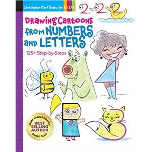 Drawing Cartoons from Numbers and Letters by Christopher Hart