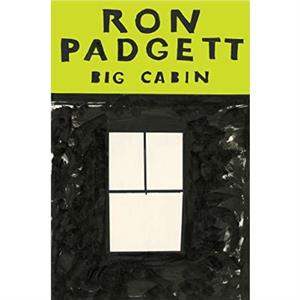 Big Cabin by Ron Padgett