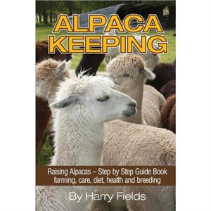 Alpaca Keeping by Harry Fields