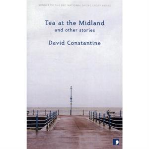 Tea at the Midland by David Constantine