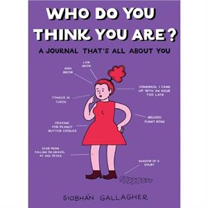 Who Do You Think You are by Siobhan Siobhan Gallagher Gallagher