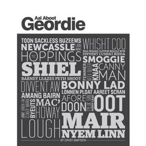 Aal Aboot Geordie by David Simpson