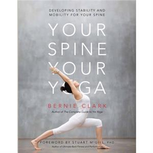 Your Spine Your Yoga by Bernie Clark