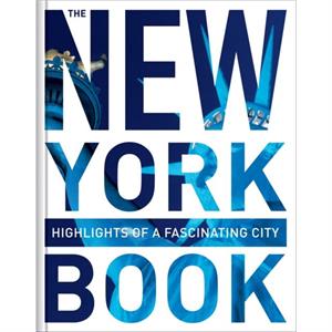 New York Book Highlights of a Fascinating City by Edited by Monaco Books