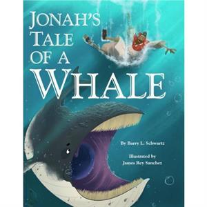 Jonahs Tale of a Whale by Barry L Schwartz & Illustrated by James Rey