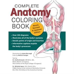 Complete Anatomy Coloring Book Newly Revised and Updated Edition by Dr. Michelle Spear