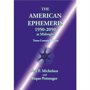 The American Ephemeris 19502050 at Midnight by Rique Pottenger