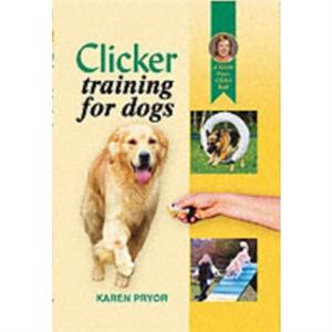 Clicker Training for Dogs by Karen Pryor