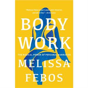 Body Work by Melissa Febos