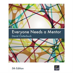 Everyone Needs a Mentor by David Clutterbuck