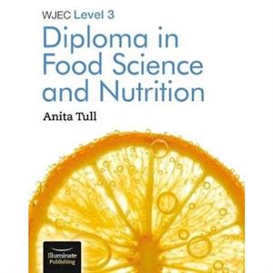 WJEC Level 3 Diploma in Food Science and Nutrition by Anita Tull