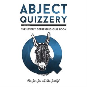 Abject Quizzery by Karl Shaw